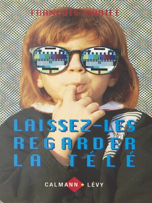 cover image of Laissez-les regarder la télé